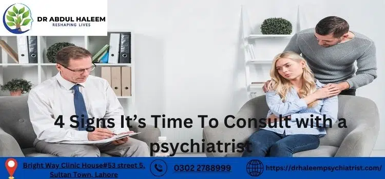 4 Signs It’s Time To Consult with a psychiatrist