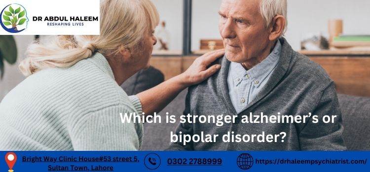 Which is stronger alzheimer’s or bipolar disorder