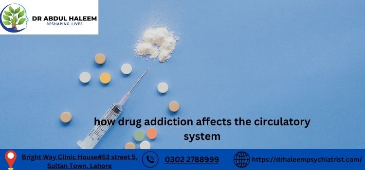 how drug addiction affects the circulatory system
